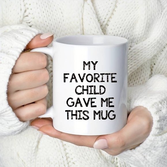 My Favorite Child Gave Me This Funny Coffee Mug - Picture 2 of 5